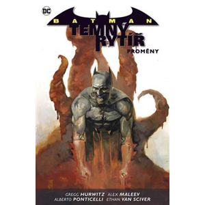 Batman: Temný rytíř 4: Proměny - Gregg Hurwitz, Alexander Maleev, Ethan van Sciver