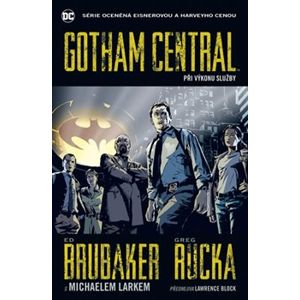 Gotham Central 1: Při výkonu služby - Ed Brubaker, Michael Lark, Greg Rucka