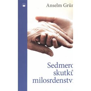 Sedmero skutků milosrdenství - Anselm Grün