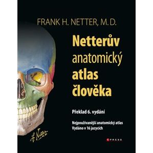 Netterův anatomický atlas člověka. Nejpoužívanější anatomický atlas - Frank H. Netter