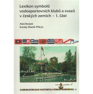 Lexikon symbolů vodosportovních klubů a svazů v českých zemích – 1. část - Aleš Brožek