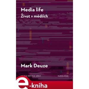 Media life. Život v médiích - Mark Deuze e-kniha