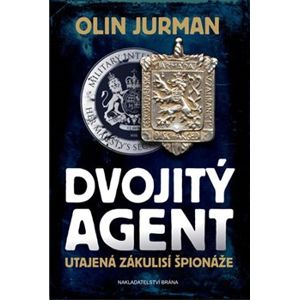 Dvojitý agent. Utajená zákulisí špionáže - Olin Jurman