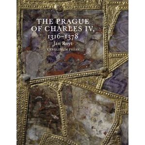 The Prague of Charles IV. - Jan Royt