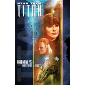 Orionovi psi. Star trek- Titan 3 - Christopher L. Bennet