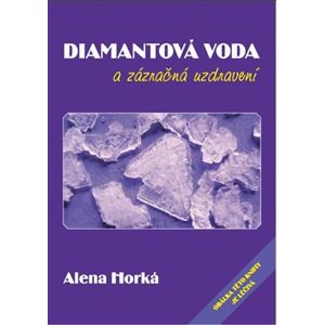 Diamantová voda a zázračná uzdravení - Alena Horká