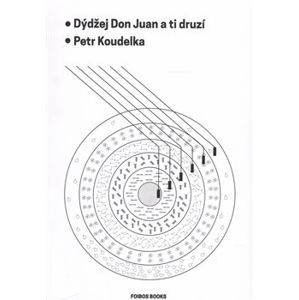 Dýdžej Don Juan a ti druzí - Petr Koudelka