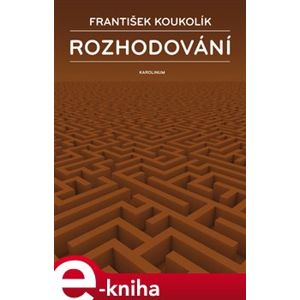 Rozhodování - František Koukolík e-kniha