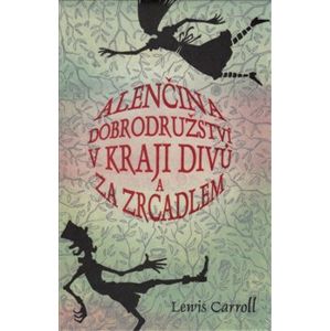 Alenčina dobrodružství v kraji divů a za zrcadlem - Lewis Carroll