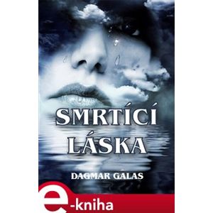 Smrtící láska - Dagmar Galas e-kniha