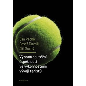 Význam soutěžní úspěšnosti ve výkonnostním vývoji tenistů - Jan Pecha, Josef Dovalil, Jiří Suchý