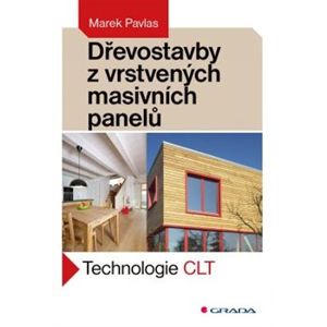 Dřevostavby z vrstvených masivních panelů. Technologie CLT - Marek Pavlas