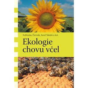 Ekologie chovu včel - Květoslav Čermák, Karel Sládek