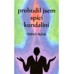 Probudil jsem spící kundaliní - Oldřich Bubák