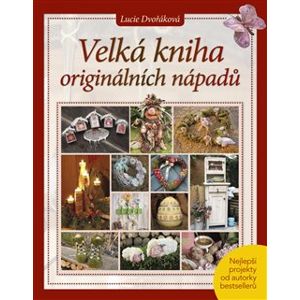 Velká kniha originálních nápadů - Lucie Dvořáková-Liberdová