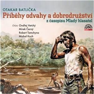 Příběhy odvahy a dobrodružství z časopisu Mladý hlasatel, CD - Otakar Batlička