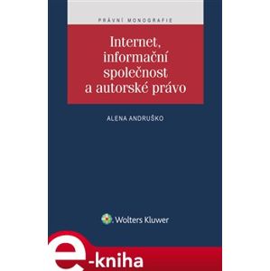 Internet, informační společnost a autorské právo - Alena Andruško e-kniha