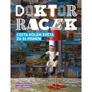 Doktor Racek - Cesta kolem světa za 31 písmen - Milada Rezková