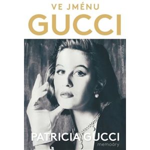 Ve jménu Gucci - Patricia Gucci