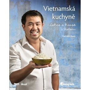 Vietnamská kuchyně. Lehce a hravě s Vietem - Viet Anh Doan