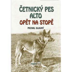 Četnický pes Alto opět na stopě - Michal Dlouhý