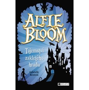 Alfie Bloom - Tajemství zakletého hradu - Gabrielle Kentová
