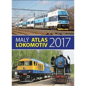 Malý atlas lokomotiv 2017 - Jaroslav Křenek, Jaromír Bittner, Milan Šrámek, Bohumil Skála