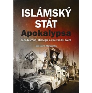 Islámský stát – Apokalypsa. Jeho historie, strategie a vize zániku světa - William McCants