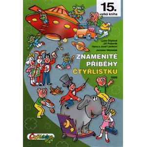 Znamenité příběhy Čtyřlístku 1999. (15. kniha) - Hana Lamková, Josef Lamka, Jiří Poborák, Ljuba Štíplová, Jaroslav Němeček