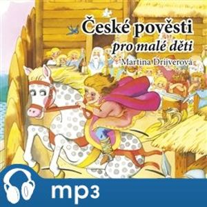 České pověsti pro malé děti, mp3 - Martina Drijverová