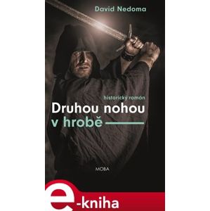 Druhou nohou v hrobě - David Nedoma e-kniha