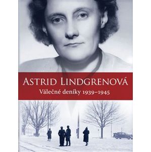 Astrid Lindgrenová: Válečné deníky 1939–1945 - Astrid Lindgrenová