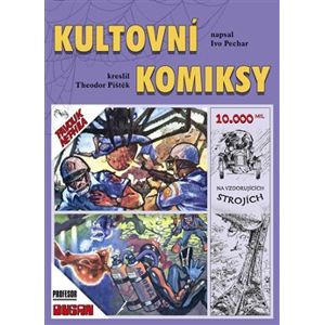 Kultovní komiksy - Ivo Pechar, Theodor Pištěk