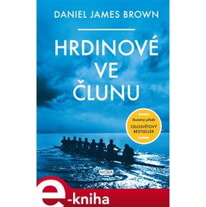 Hrdinové ve člunu - Daniel James Brown e-kniha