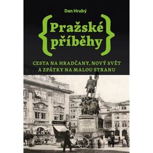 Pražské příběhy 2. Cesta na Hradčany, Nový Svět a zpátky na Malou Stranu - Dan Hrubý