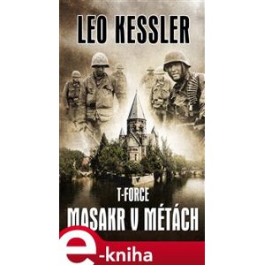 T-Force: Masakr v Métách - Leo Kessler e-kniha