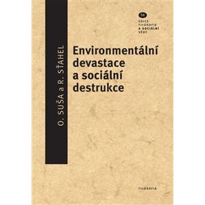 Environmentální devastace a sociální destrukce - Richard Sťahel, Oleg Suša