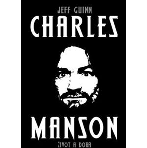 Charles Manson. Život a doba - Jeff Guinn