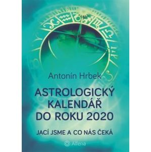 Astrologický kalendář do roku 2020. Jací jsme a co nás čeká - Antonín Hrbek