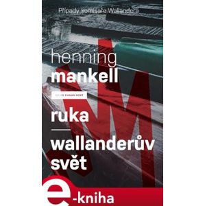 Ruka - Wallanderův svět. Případy komisaře Wallandera - Henning Mankell e-kniha