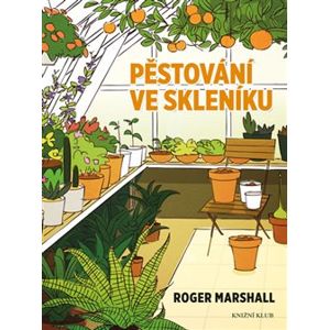 Pěstování ve skleníku - Roger Marshall