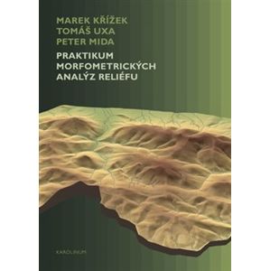 Praktikum morfometrických analýz reliéfu - Marek Křížek, Tomáš Uxa, Peter Mida