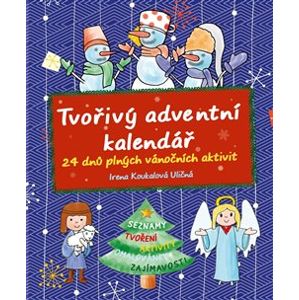 Tvořivý adventní kalendář. 24 dnů plných vánočních aktivit - Irena Koukalová Uličná