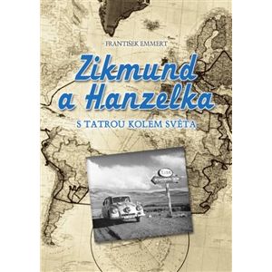 Zikmund a Hanzelka. S Tatrou kolem světa - František Emmert