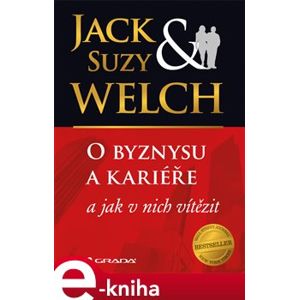 O byznysu a kariéře. a jak v nich vítězit - Suzy Welch, Jack Welch e-kniha