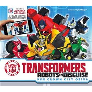 Transformers - Robots in Disguise. Kde Crown City ožívá - Caroline Rowlands