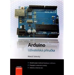 Arduino. Uživatelská příručka - Matúš Selecký