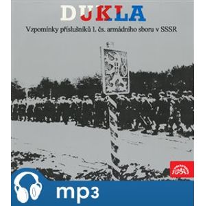 Dukla, CD - Vzpomínky příslušníků 1.čs.armádního sboru v SSSR