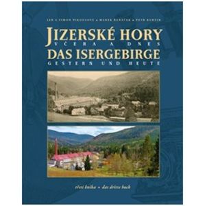 Jizerské hory včera a dnes / Das Isergebirge Gestern und Heute. III. - Šimon Pikous, Marek Řeháček, Jan Pikous, Petr Kurtin