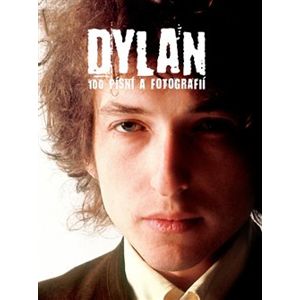 Dylan. 100 písní a fotografií - Bob Dylan